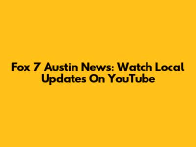 Fox 7 Austin News: Watch Local Updates On YouTube