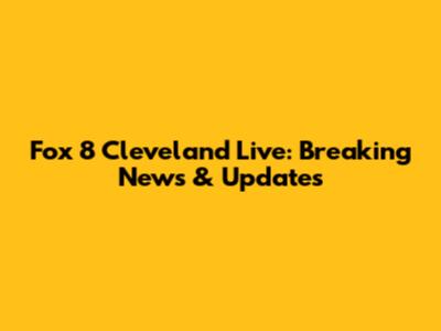 Fox 8 Cleveland Live: Breaking News & Updates