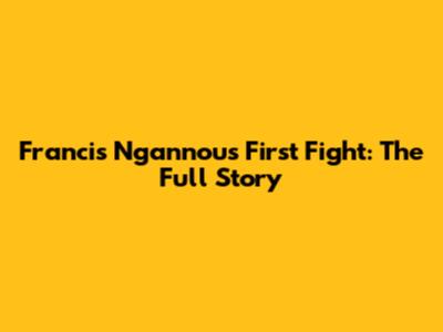 Francis Ngannou's First Fight: The Full Story