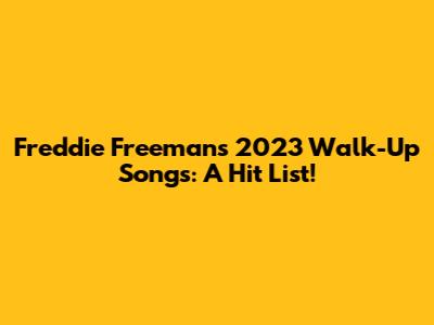 Freddie Freeman's 2023 Walk-Up Songs: A Hit List!