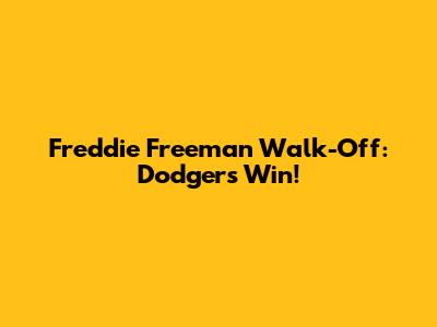 Freddie Freeman Walk-Off: Dodgers Win!