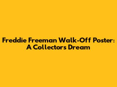 Freddie Freeman Walk-Off Poster: A Collector's Dream