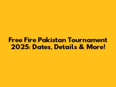 Free Fire Pakistan Tournament 2025: Dates, Details & More!