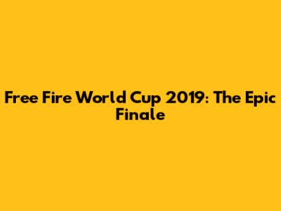 Free Fire World Cup 2019: The Epic Finale