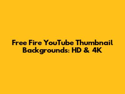 Free Fire YouTube Thumbnail Backgrounds: HD & 4K