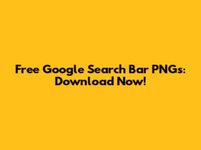 Free Google Search Bar PNGs: Download Now!