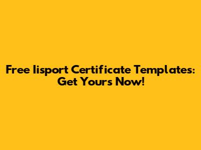 Free Iisport Certificate Templates: Get Yours Now!
