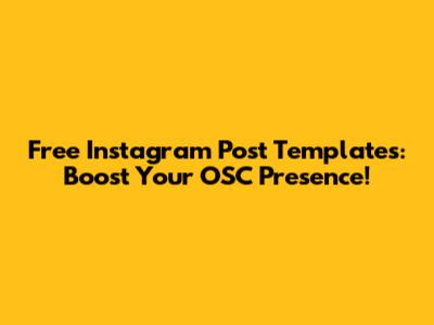 Free Instagram Post Templates: Boost Your OSC Presence!