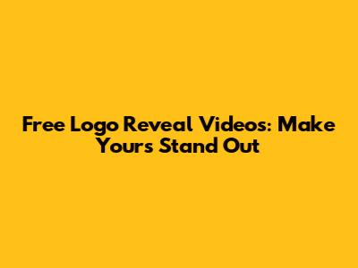 Free Logo Reveal Videos: Make Yours Stand Out