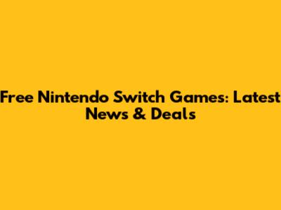 Free Nintendo Switch Games: Latest News & Deals