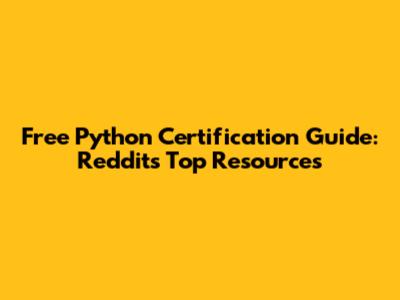 Free Python Certification Guide: Reddit's Top Resources