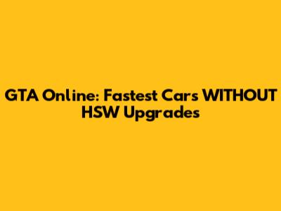 GTA Online: Fastest Cars WITHOUT HSW Upgrades