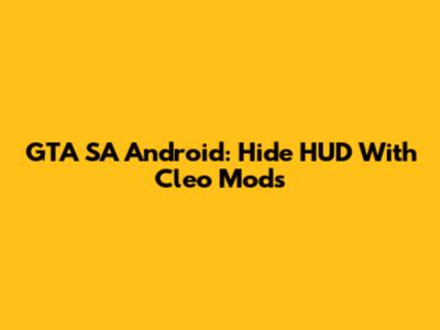 GTA SA Android: Hide HUD With Cleo Mods