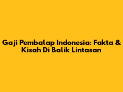 Gaji Pembalap Indonesia: Fakta & Kisah Di Balik Lintasan