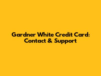 Gardner White Credit Card: Contact & Support