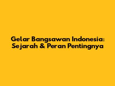 Gelar Bangsawan Indonesia: Sejarah & Peran Pentingnya