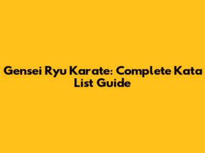 Gensei Ryu Karate: Complete Kata List Guide