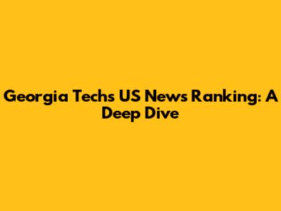 Georgia Tech's US News Ranking: A Deep Dive