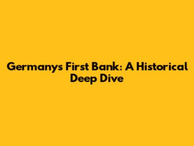 Germany's First Bank: A Historical Deep Dive
