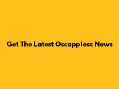 Get The Latest Oscapplesc News