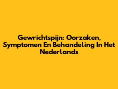 Gewrichtspijn: Oorzaken, Symptomen En Behandeling In Het Nederlands