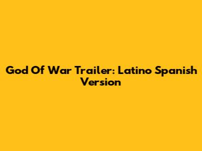 God Of War Trailer: Latino Spanish Version