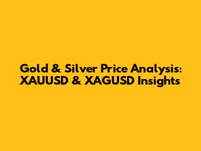 Gold & Silver Price Analysis: XAUUSD & XAGUSD Insights