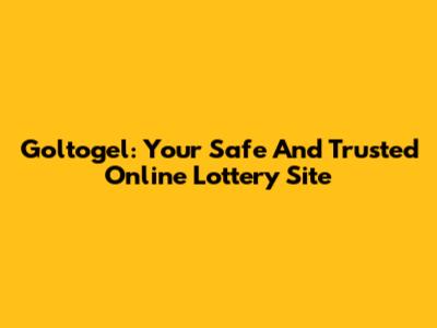 Goltogel: Your Safe And Trusted Online Lottery Site