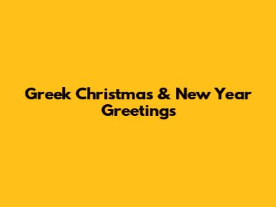 Greek Christmas & New Year Greetings