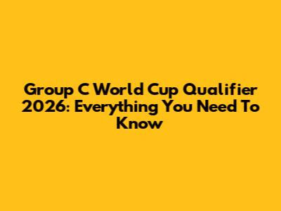 Group C World Cup Qualifier 2026: Everything You Need To Know
