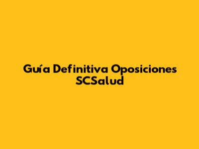 Guía Definitiva Oposiciones SCSalud