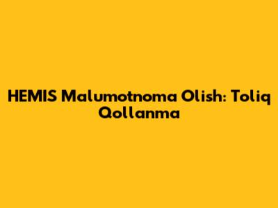 HEMIS Ma'lumotnoma Olish: To'liq Qo'llanma