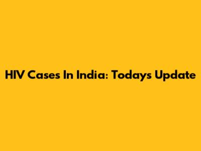 HIV Cases In India: Today's Update