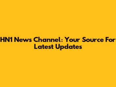 HN1 News Channel: Your Source For Latest Updates