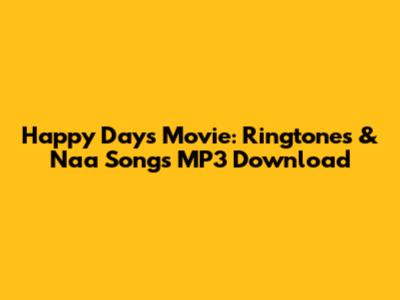 Happy Days Movie: Ringtones & Naa Songs MP3 Download