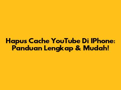 Hapus Cache YouTube Di IPhone: Panduan Lengkap & Mudah!