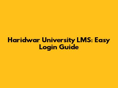 Haridwar University LMS: Easy Login Guide