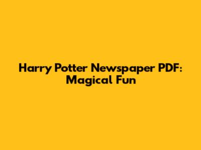 Harry Potter Newspaper PDF: Magical Fun