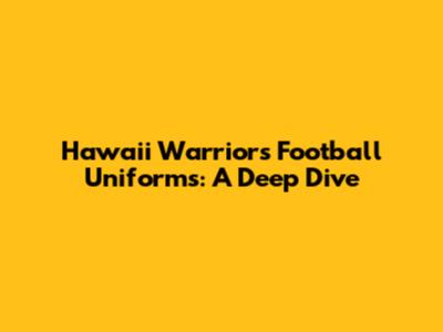 Hawaii Warriors Football Uniforms: A Deep Dive