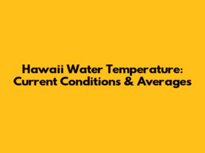 Hawaii Water Temperature: Current Conditions & Averages