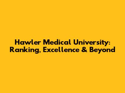 Hawler Medical University: Ranking, Excellence & Beyond