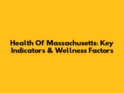 Health Of Massachusetts: Key Indicators & Wellness Factors