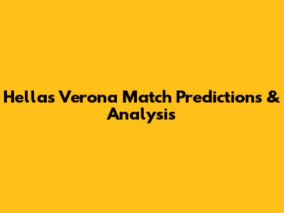 Hellas Verona Match Predictions & Analysis