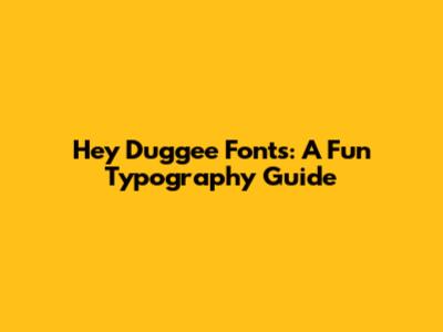 Hey Duggee Fonts: A Fun Typography Guide