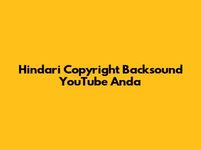 Hindari Copyright Backsound YouTube Anda
