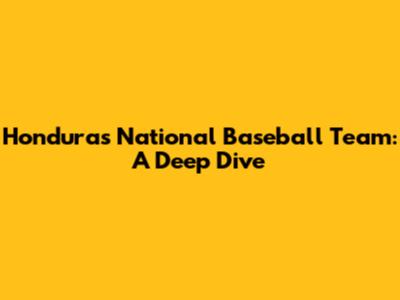 Honduras' National Baseball Team: A Deep Dive
