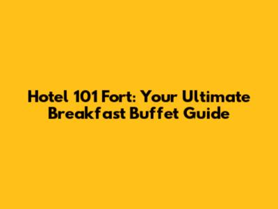 Hotel 101 Fort: Your Ultimate Breakfast Buffet Guide