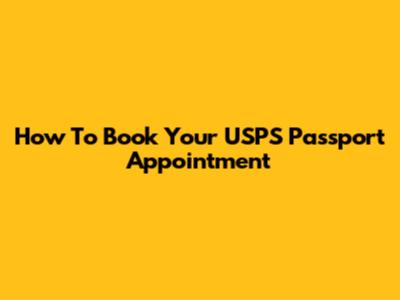 How To Book Your USPS Passport Appointment
