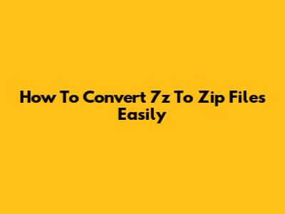 How To Convert 7z To Zip Files Easily