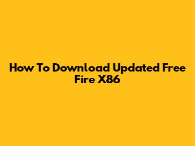 How To Download Updated Free Fire X86